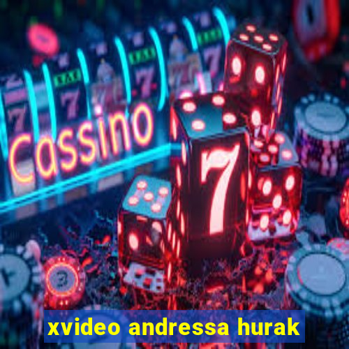 xvideo andressa hurak